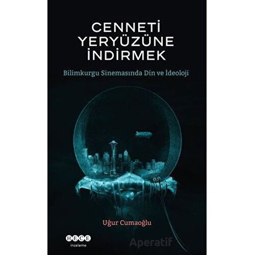 Cenneti Yeryüzüne İndirmek - Uğur Cumaoğlu - Hece Yayınları