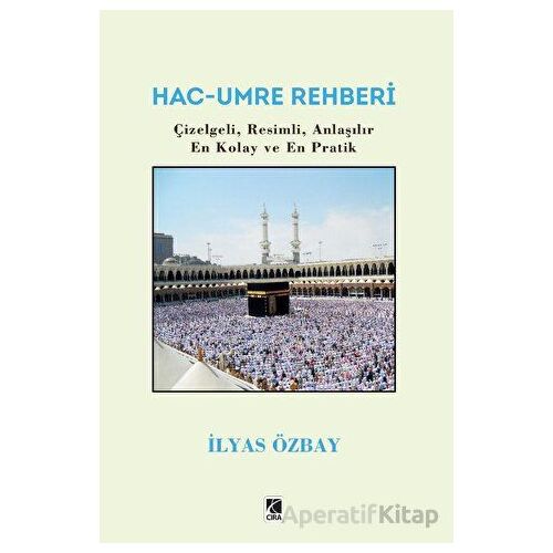 Hac - Umre Rehberi - İlyas Özbay - Çıra Yayınları