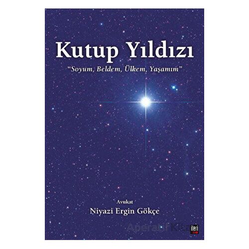 Kutup Yıldızı - Niyazi Ergin Gökçe - İleri Yayınları