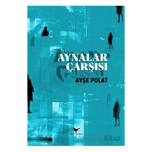 Aynalar Çarşısı - Ayşe Polat - Günce Yayınları