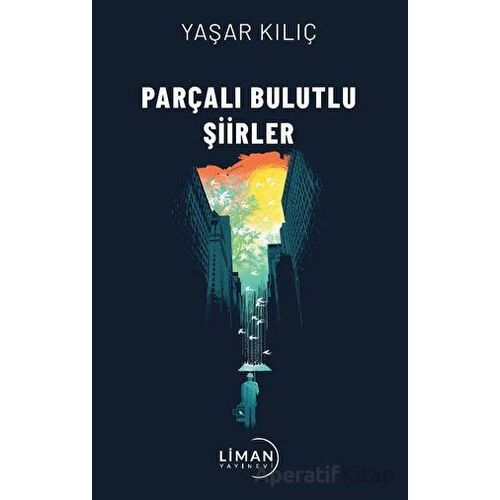 Parçalı Bulutlu Şiirler - Yaşar Kılıç - Liman Yayınevi
