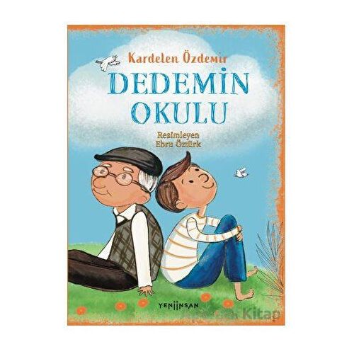 Dedemin Okulu - Kardelen Özdemir - Yeni İnsan Yayınevi