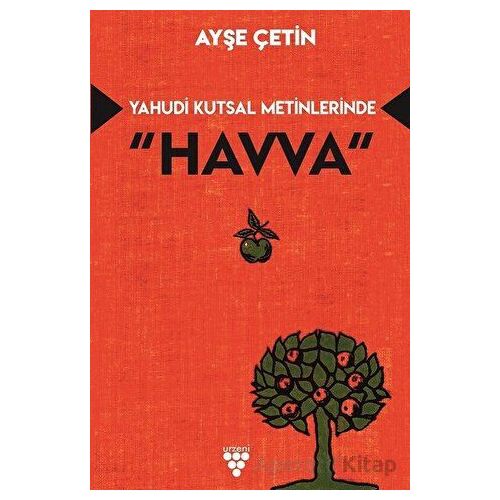 Yahudi Kutsal Metinlerinde Havva - Ayşe Çetin - Urzeni Yayıncılık