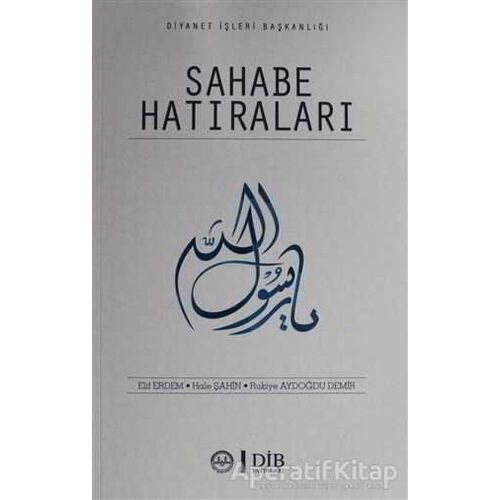 Sahabe Hatıraları - Rukiye Aydoğdu Demir - Diyanet İşleri Başkanlığı