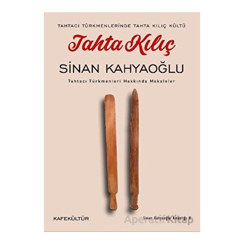 Tahta Kılıç - Sinan Kahyaoğlu - Kafe Kültür Yayıncılık