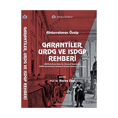 Garantiler, URDG ve ISDGP Rehberi - Abdurrahman Özalp - Türkmen Kitabevi