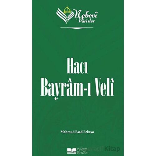Hacı Bayram-ı Veli - Nebevi Varisler 71 - Mahmud Esad Erkaya - Siyer Yayınları