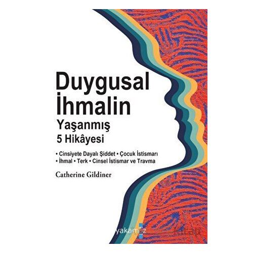 Duygusal İhmalin Yaşanmış 5 Hikayesi - Catherine Gildiner - Yakamoz Yayınevi
