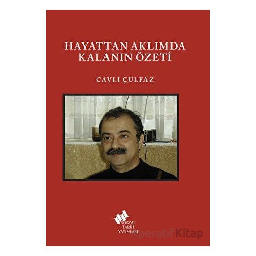 Hayattan Aklımda Kalanın Özeti - Cavlı Çulfaz - Sosyal Tarih Yayınları