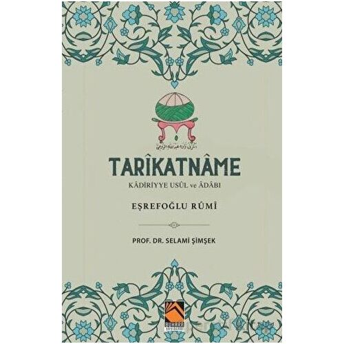 Tarikatname: Kadiriyye Usul ve Adabı - Eşrefoğlu Rumi - Selami Şimşek - Buhara Yayınları