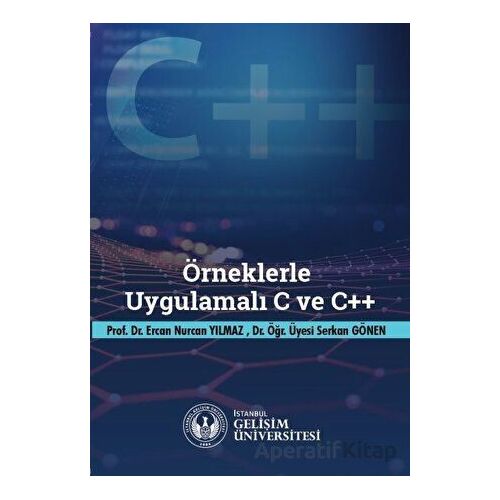 Örneklerle Uygulamalı C ve C++ - Ercan Nurcan Yılmaz - İstanbul Gelişim Üniversitesi Yayınları