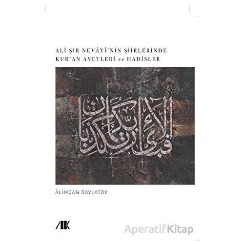 Ali Şir Nevayi’nin Şiirlerinde Kur’an Ayetleri Ve Hadisler - Alimcan Davlatov - Akademik Kitaplar