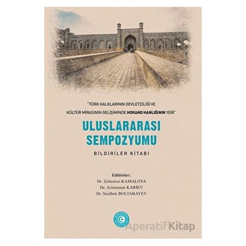 « Türk Halklarının Devletçiliği ve Kültür Mirasının Gelişiminde Hokand Hanlığı’nın Yeri” - Uluslarar