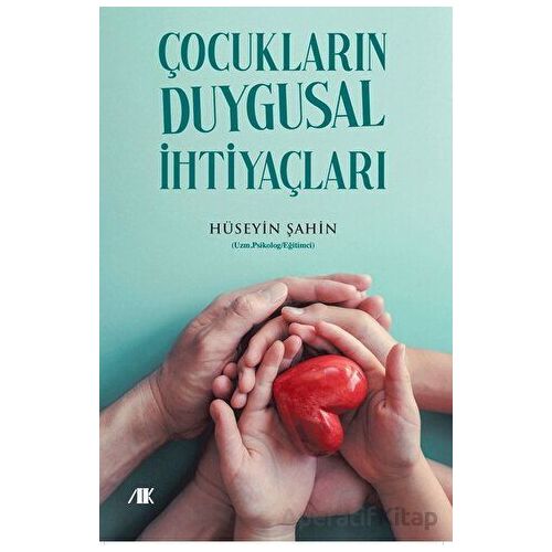 Çocukların Duygusal İhtiyaçları - Hüseyin Şahin - Akademik Kitaplar