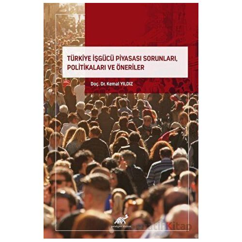 Türkiye İşgücü Piyasası Sorunları, Politikaları ve Öneriler