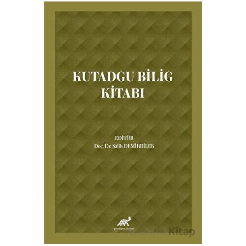 Kutadgu Bilig Kitabı - Kolektif - Paradigma Akademi Yayınları