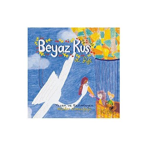 Beyaz Kuş ve Pufi - Nilüfer Elmaağaçlı - Sakin Kitap