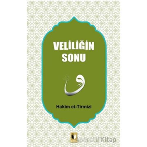 Veliliğin Sonu - Hakim Tirmizi - Ehil Yayınları