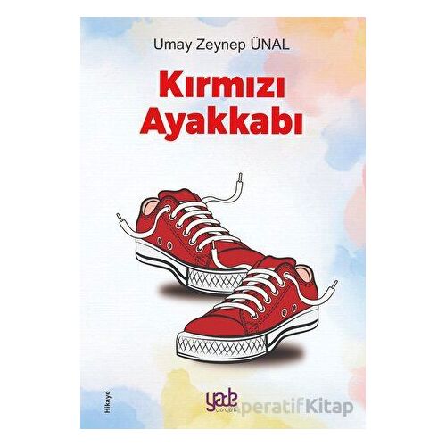 Kırmızı Ayakkabı - Umay Zeynep Ünal - Yade Kitap