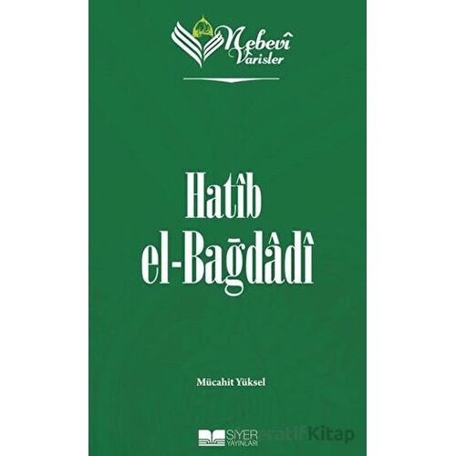 Hatip el-Bağdadı - Nebevi Varisler 46 - Mücahit Yüksel - Siyer Yayınları