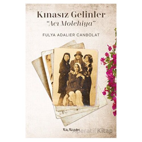 Kınasız Gelinler - Acı Molehiya - Fulya Adalıer Canbolat - Kalkedon Yayıncılık