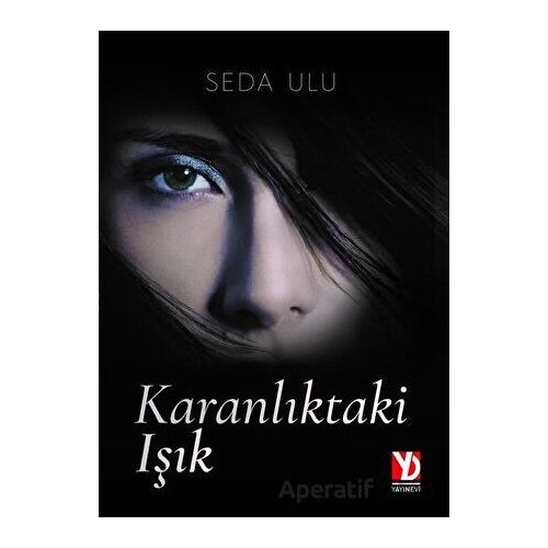 Karanlıktaki Işık - Seda Ulu - Yazardan Direkt Yayınevi