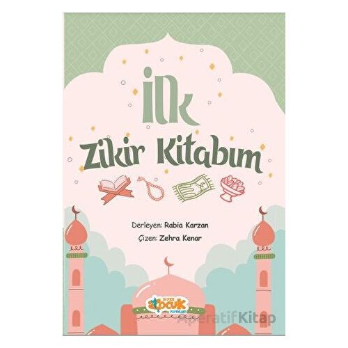 İlk Zikir Kitabım - Rabia Karzan - Siyer Çocuk Yayınları