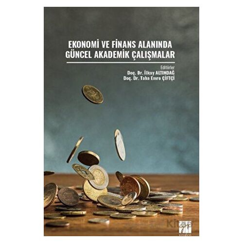 Ekonomi ve Finans Alanında Güncel Akademik Çalışmalar - Kolektif - Gazi Kitabevi