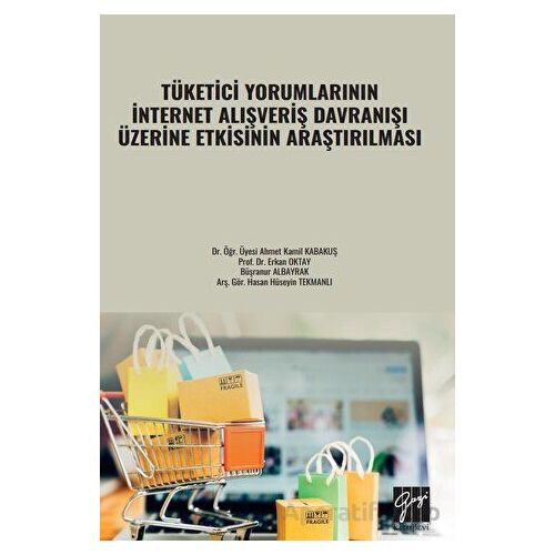 Tüketici Yorumlarının İnternet Alışveriş Davranışı Üzerine Etkisinin Araştırılması