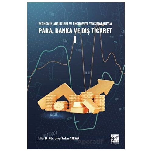 Ekonomik Analizleri ve Ekonomiye Yansımalarıyla Para, Banka ve Dış Ticaret I