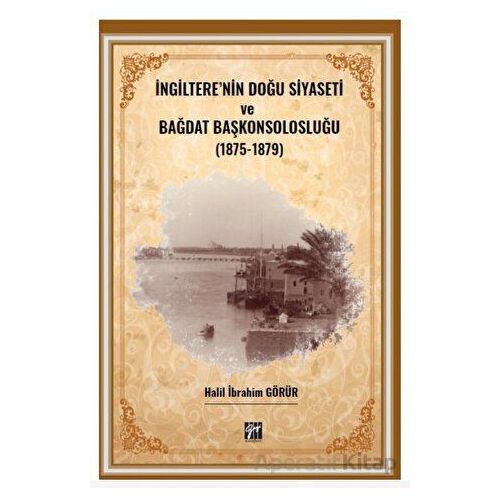 İngiltere nin Doğu Siyaseti ve Bağdat Başkonsolosluğu (1875 -1879)