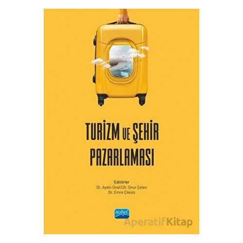 Turizm ve Şehir Pazarlaması - Kolektif - Nobel Akademik Yayıncılık