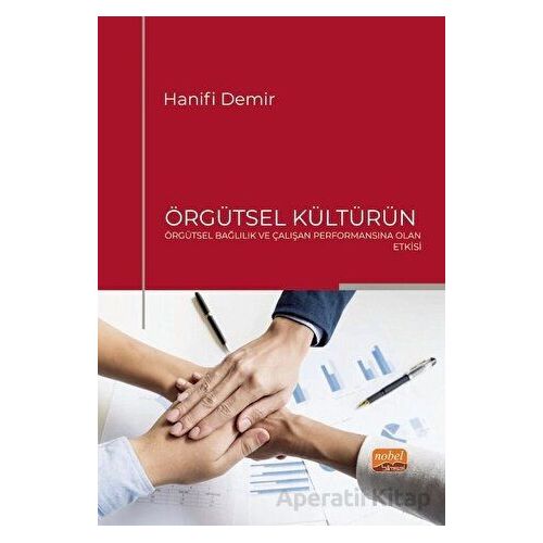 Örgütsel Kültürün Örgütsel Bağlılık ve Çalışan Performansına Olan Etkisi