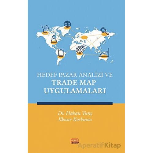 Hedef Pazar Analizi ve Trade Map Uygulamaları - Hakan Tunç - Nobel Bilimsel Eserler