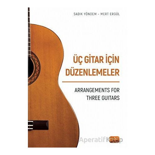 Üç Gitar İçin Düzenlemeler - Arrangements For Three Guitars - Sadık Yöndem - Nobel Bilimsel Eserler