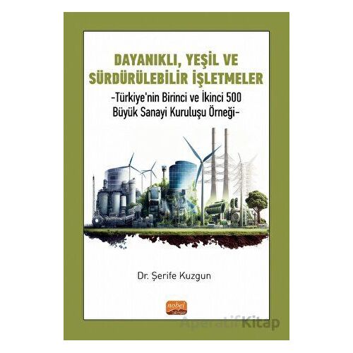 Dayanıklı, Yeşil ve Sürdürülebilir İşletmeler - Şerife Kuzgun - Nobel Bilimsel Eserler