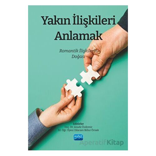 Yakın İlişkileri Anlamak: Romantik İlişkilerin Doğası - Kolektif - Nobel Akademik Yayıncılık