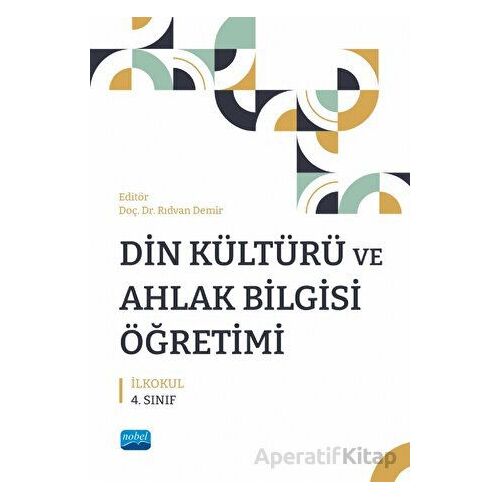 Din Kültürü Ve Ahlak Bilgisi Öğretimi - İlkokul 4. Sınıf - Kolektif - Nobel Akademik Yayıncılık