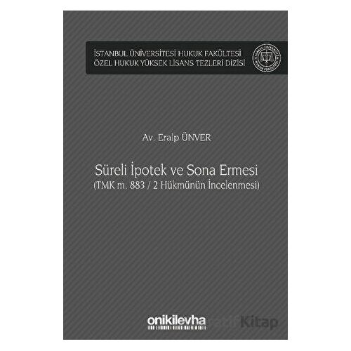 Süreli İpotek ve Sona Ermesi (TMK m. 883 / 2 Hükmünün İncelenmesi)