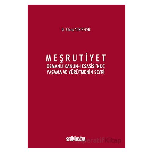 Meşrutiyet - Osmanlı Kanun-ı Esasisinde Yasama ve Yürütmenin Seyri