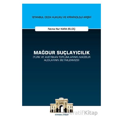 Mağdur Suçlayıcılık (Türk ve Amerikan Toplumlarının Mağdur Algılarının Betimlenmesi)
