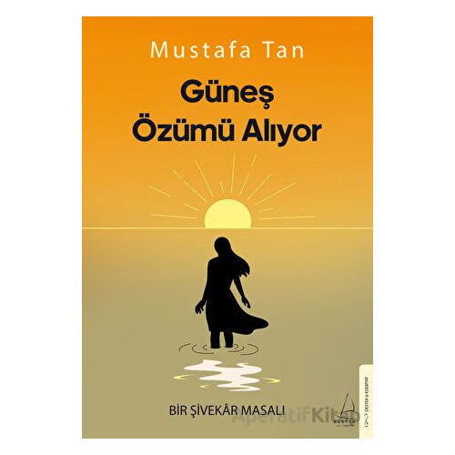 Güneş Özümü Alıyor - Mustafa Tan - Destek Yayınları