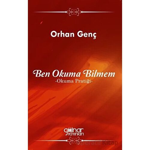 Ben Okuma Bilmem - Orhan Genç - Gülnar Yayınları