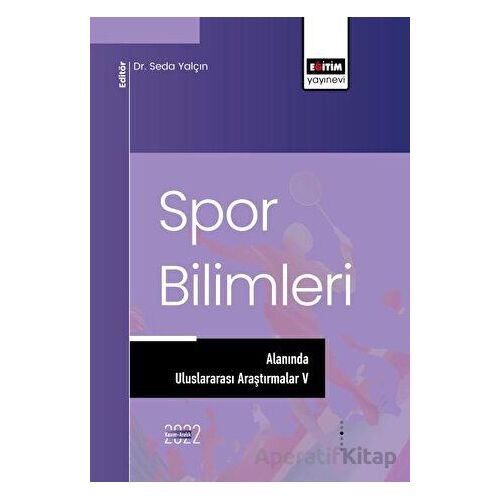Spor Bilimleri Alanında Uluslararası Araştırmalar V - Kolektif - Eğitim Yayınevi - Bilimsel Eserler