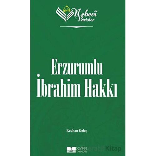 Erzurumlu İbrahim Hakkı - Nebevi Varisler 82 - Reyhan Keleş - Siyer Yayınları