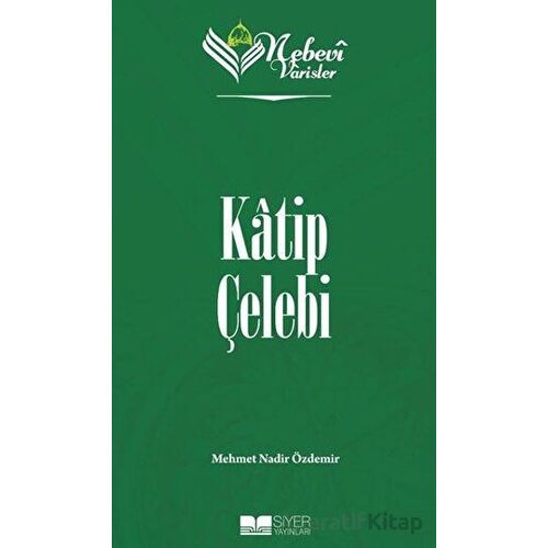Katip Çelebi - Nebevi Varisler 79 - Mehmet Nadir Özdemir - Siyer Yayınları