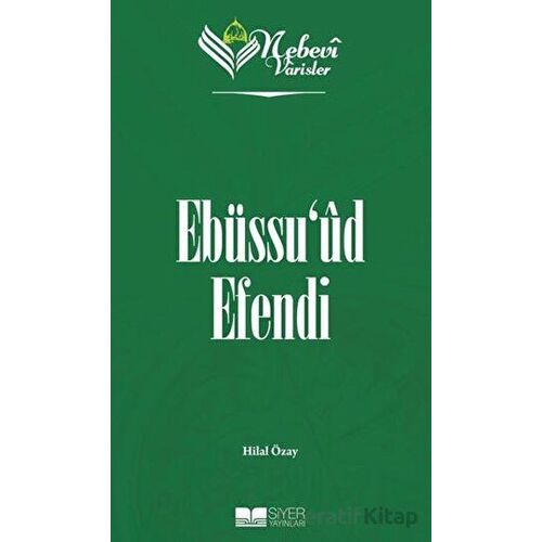 Ebüssuud Efendi - Nebevi Varisler 76 - Hilal Özay - Siyer Yayınları