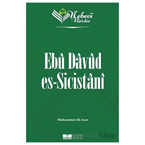 Ebu Davud Es-Sicistanı - Nebevi Varisler 33 - Muhammet Ali Asar - Siyer Yayınları