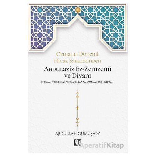 Osmanlı Dönemi Hicaz Şairlerinden Abdulaziz Ez-Zemzemi ve Divanı