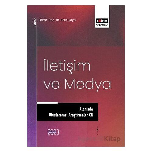 İletişim ve Medya Alanında Uluslararası Araştırmalar XII